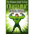Charisma - Ryan Cooper: Quickly Increase Your Self Esteem, Communication, Leadership, And Exude Confidence And Charisma!