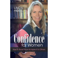 Confidence for Women: How to Boost Yours and Inspire It in Others