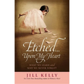 Etched...Upon My Heart: What We Learn and Why We Never Forget