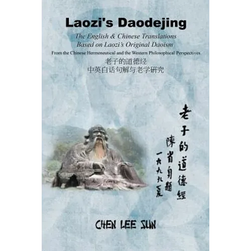 Laozi's Daodejing--From Philosophical and Hermeneutical Perspectives: The English and Chinese Translations Based on Laozi's Original Daoism