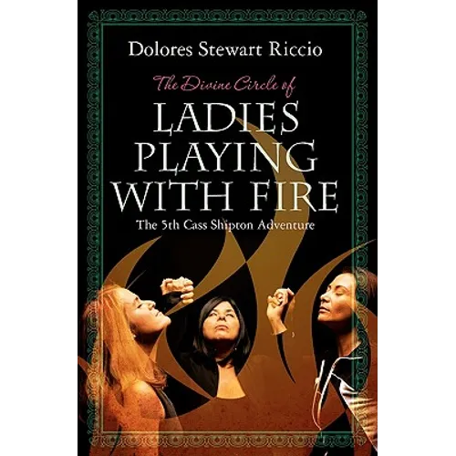 The Divine Circle of Ladies Playing with Fire: The 5th Cass Shipton Adventure