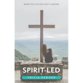 Spirit-Led: When You Follow God's Leading