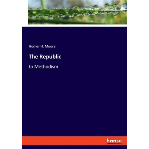 The Republic: to Methodism