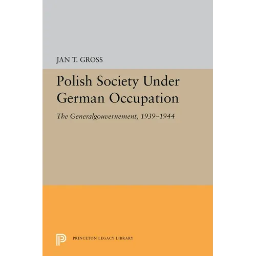 Polish Society Under German Occupation: The Generalgouvernement, 1939-1944