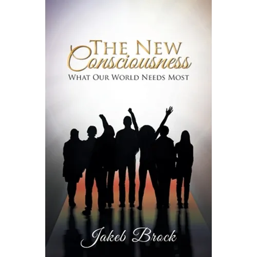 The New Consciousness: What Our World Needs Most