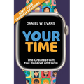 Your Time: (Special Edition for Church Leaders) The Greatest Gift You Receive and Give