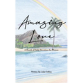 Amazing Love: A Month of Daily Devotions for Women