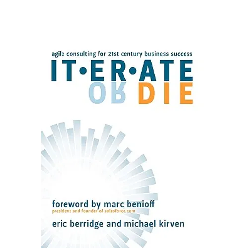 Iterate or Die: Agile Consulting for 21st Century Business Success