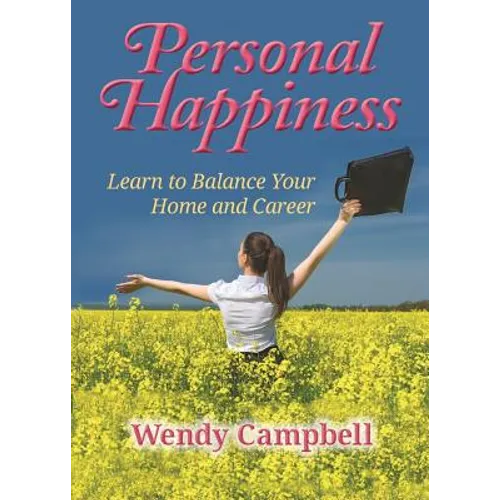 Personal Happiness - Learn to Balance Your Home and Career