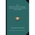 The Political And Economic Organization Of Modern Japan (1908)