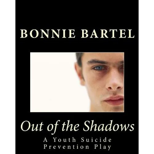 Out of the Shadows: A Youth Suicide Prevention Play