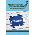 Policy Strategy and Innovation Primer: Process, PRAXIS and Tools