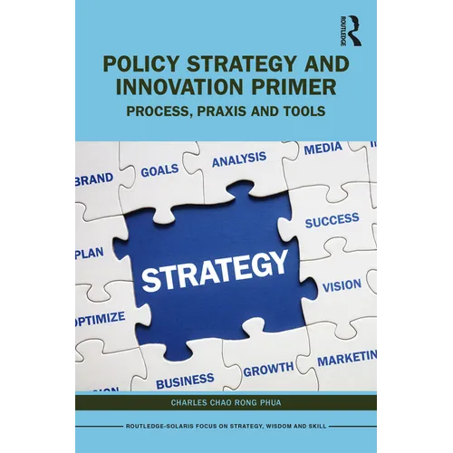 Policy Strategy and Innovation Primer: Process, PRAXIS and Tools