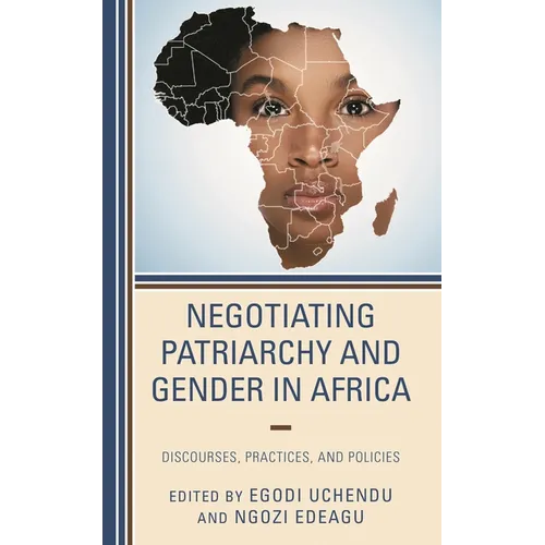 Negotiating Patriarchy and Gender in Africa: Discourses, Practices, and Policies