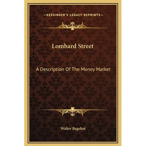 Lombard Street: A Description Of The Money Market