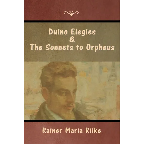 Duino Elegies and The Sonnets to Orpheus