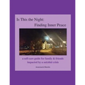 Is This the Night: Finding Inner Peace: a self-care guide for family & friends impacted by a suicidal crisis