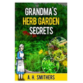 Grandma's Herb Garden Secrets