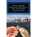 Urban Angling: Fishing the New Jersey-New York Harbor Estuary System