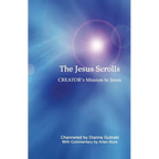 The Jesus Scrolls, Creator's Mission to Jesus - Paperback