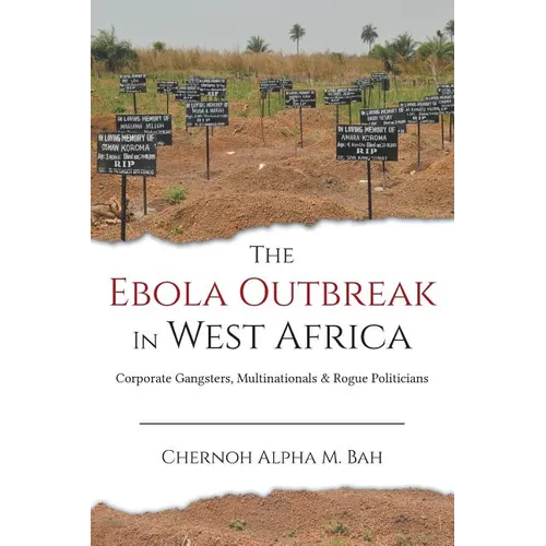 The Ebola Outbreak in West Africa: Corporate Gangsters, Multinationals, and Rogue Politicians