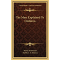 The Mass Explained To Children