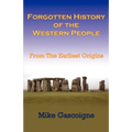 Forgotten History of the Western People: From the Earliest Origins