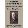 William Howard Taft: The Man of the Hour
