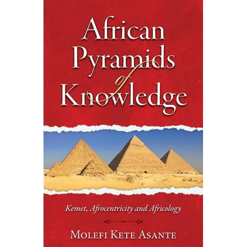 African Pyramids of Knowledge: Kemet, Afrocentricity, and Africology