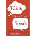 Think Before You Speak: Becoming mindful of the power of our words