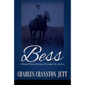 Bess: A Pioneer Woman's Journey of Courage, Grit and Love