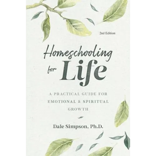 Homeschooling for Life: A Practical Guide for Emotional and Spiritual Growth