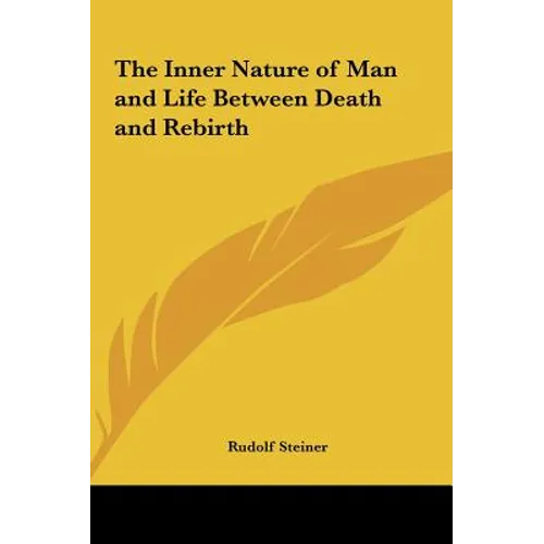 The Inner Nature of Man and Life Between Death and Rebirth