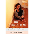 But He Never Hit Me: The Devastating Cost of Non-Physical Abuse to Girls and Women