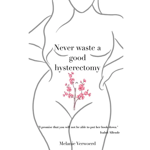Never Waste a Good Hysterectomy: Life Lessons From a Crisis