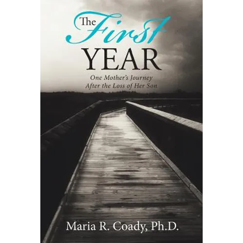 The First Year: One Mother's Journey After the Loss of Her Son