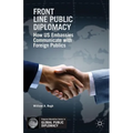 Front Line Public Diplomacy: How Us Embassies Communicate with Foreign Publics