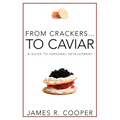 From Crackers...To Caviar: A Guide to Personal Development