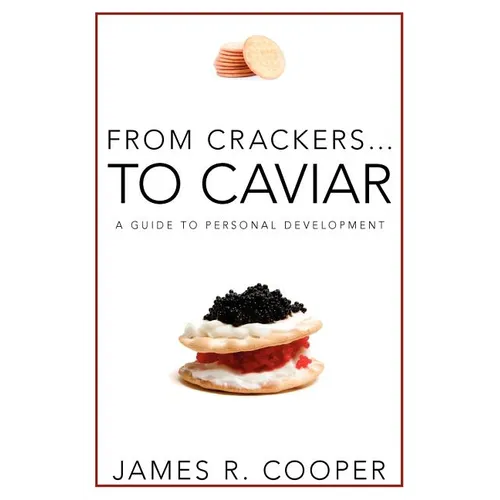 From Crackers...To Caviar: A Guide to Personal Development