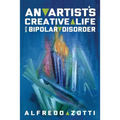 Alfredo's Journey: An Artist's Creative Life with Bipolar Disorder
