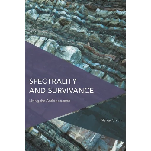 Spectrality and Survivance: Living the Anthropocene