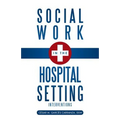 Social Work in the Hospital Setting: Interventions