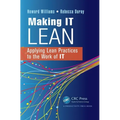 Making IT Lean: Applying Lean Practices to the Work of IT