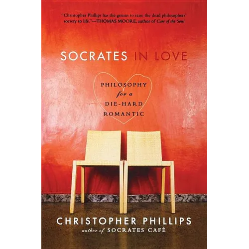 Socrates in Love: Philosophy for a Die-Hard Romantic