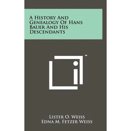 A History and Genealogy of Hans Bauer and His Descendants