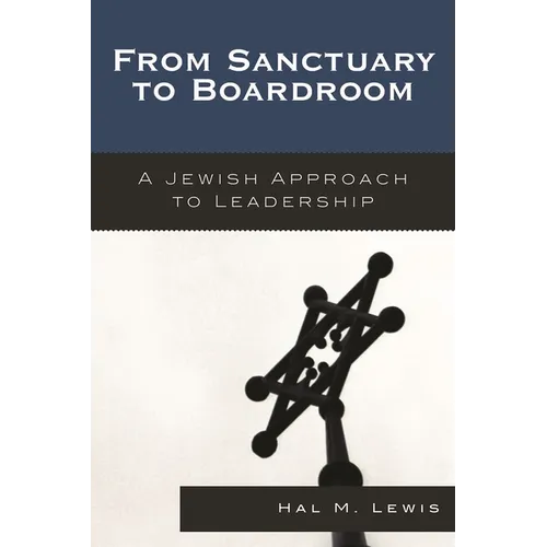 From Sanctuary to Boardroom: A Jewish Approach to Leadership