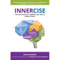 Innercise: The New Science to Unlock Your Brain's Hidden Power