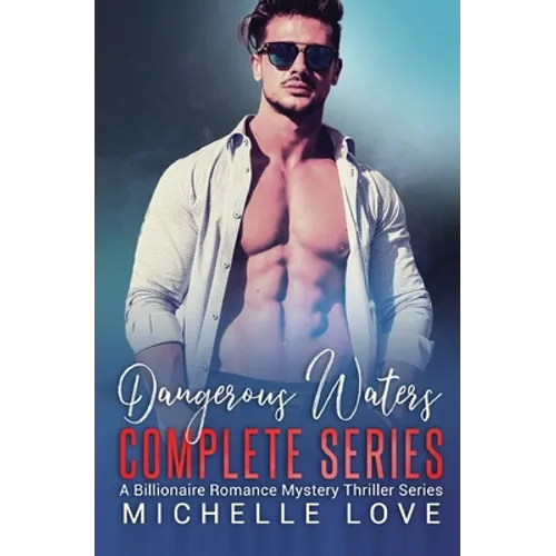 Dangerous Waters Complete Series: Billionaire Romance Series