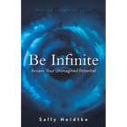 Be Infinite: Access Your Unimagined Potential - Paperback