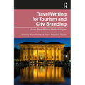 Travel Writing for Tourism and City Branding: Urban Place-Writing Methodologies